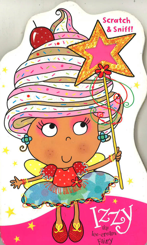 Fairies Scratch And Sniff Izzy The Ice-Cream Fairy - Big Bad Wolf Books ...