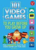 101 Video Games To Play Before You Grow Up