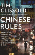 Chinese Rules: Maoâ‚¬Â„Â¢S Dog, Dengâ‚¬Â„Â¢S Cat, And Five Timeless Lessons For Understanding China