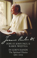 In God's Hands : The Spiritual Diaries Of Pope St John Paul Ii