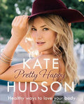 Pretty Happy: The Healthy Way To Love Your Body - H2
