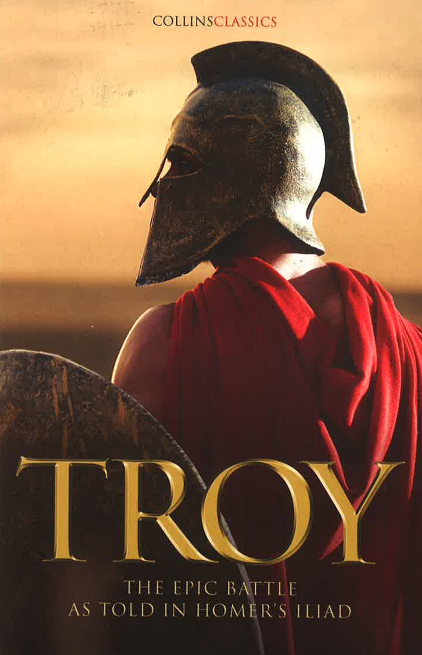 Troy: The Epic Battle As Told In Homerâ€™S Iliad (Collins Classics)