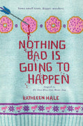 *Nothing Bad Is Going To Happen (Kippy Bushman, Bk. 2)