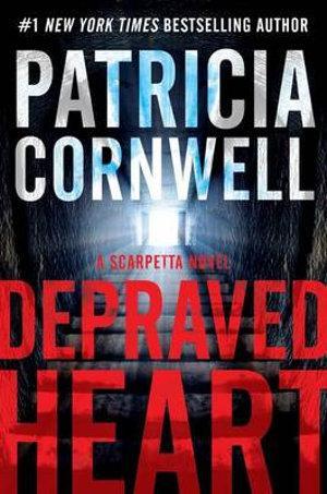 *Depraved Heart: A Scarpetta No