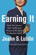 *Earning It: Hard-Won Lessons From Trailblazing Women At The Top Of The Business World