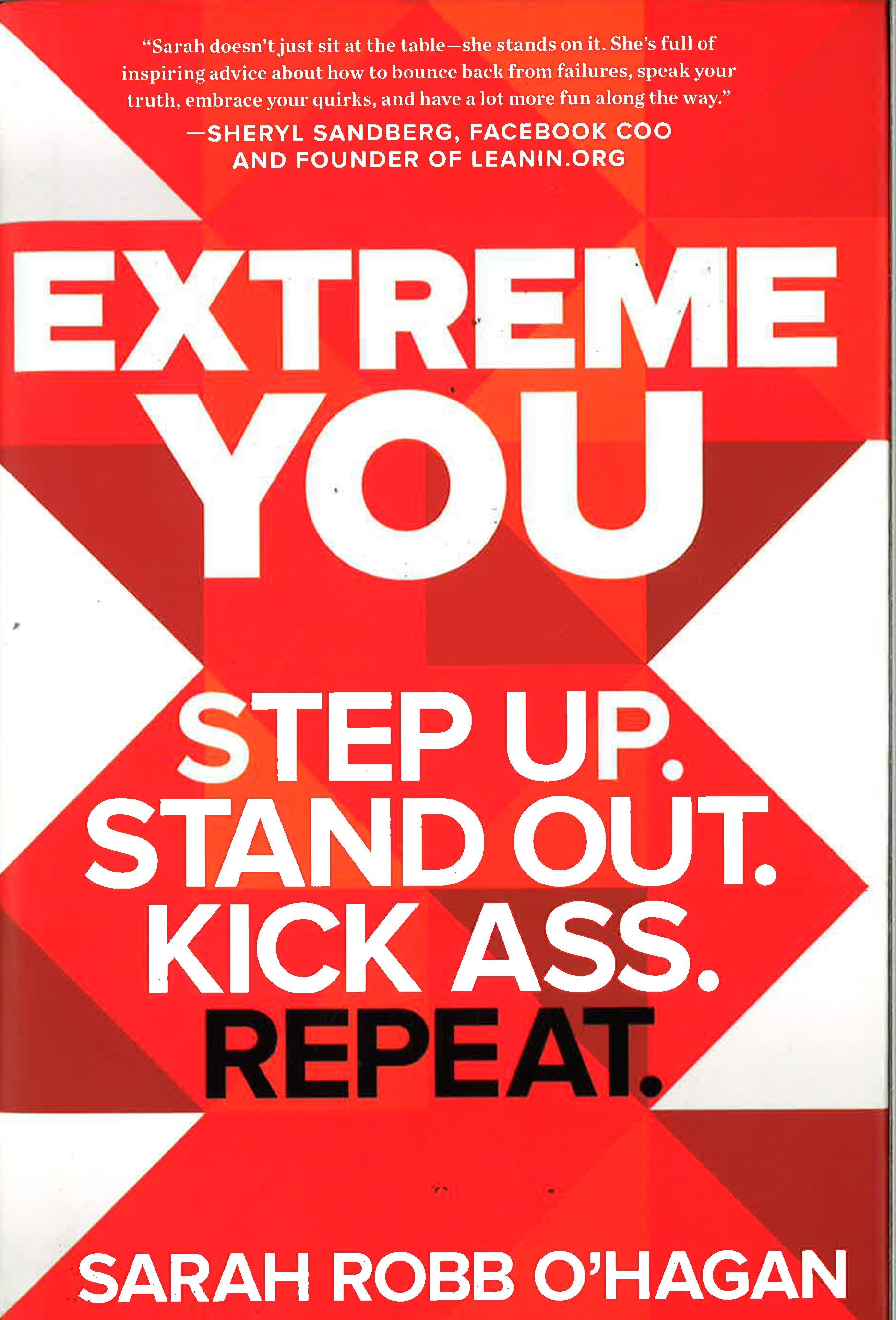 Extreme You: Step Up. Stand Out. Kick Ass. Repeat.