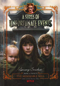 A Series Of Unfortunate Events #4: The Miserable Mill [Netflix Tie-In Edition]