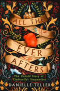 All The Ever Afters: The Untold Story Of Cinderella's Stepmother