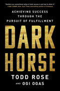 Dark Horse: Achieving Success Through The Pursuit Of Fulfillment