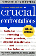 Crucial Confrontations: Tools For Talking About Broken Promises, Violated Expectations, And Bad Behavior