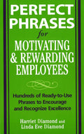 Perfect Phrases for Motivating and Rewarding Employees
