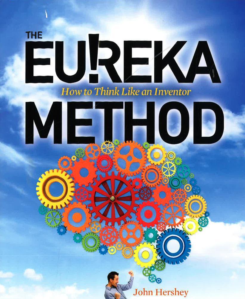 *Eurika Method: How To Think Like An Inventor