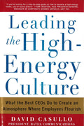 Leading The High Energy Culture: What The Best Ceos Do To Create An Atmosphere Where Employees Flourish