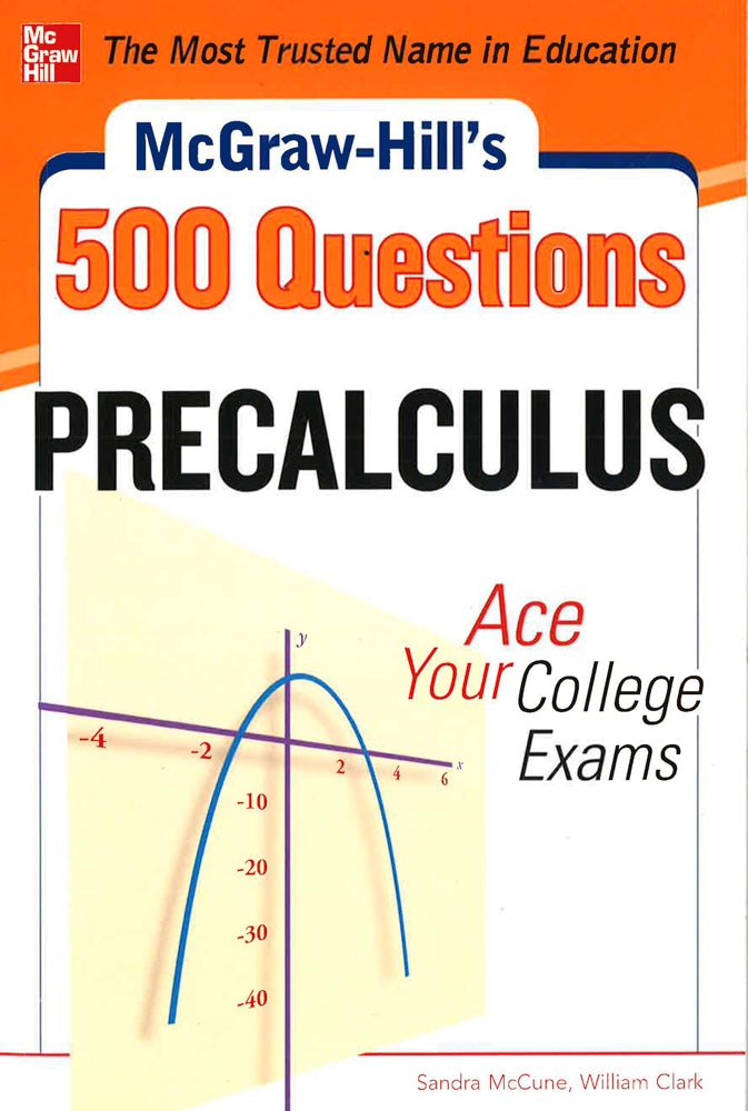 Mcgraw-Hill's 500 College Precalculus Questions: Ace Your College Exams
