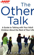 The Other Talk: A Guide To Talking With Your Adult Children About The Rest Of Your Life