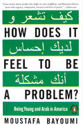 How Does It Feel To Be A Problem?: Being Young And Arab In America