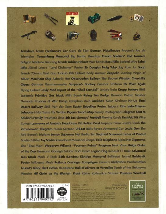 The First World War In 100 Objects : The Story Of The Great War Told Through The Objects That Shaped It