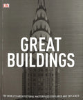 Great Buildings: The World's Architectural Masterpieces Explored And Explained (Dk)