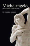 Michelangelo: Vol. 1: The Achievement Of Fame, 1475-1534