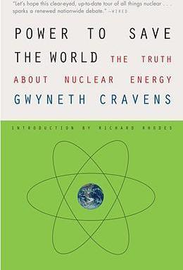 Power to Save the World: The Truth About Nuclear Energy