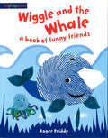 Wiggle And The Whale: A Book Of Funny Friends