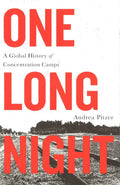 One Long Night: A Global History of Concentration Camps