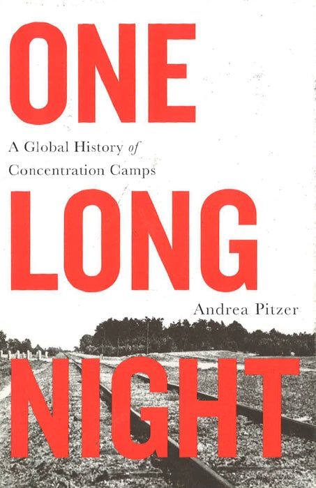 One Long Night: A Global History of Concentration Camps