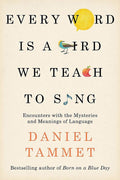 Every Wordis A Bird We Teach To Sing