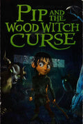 Spindlewood: Pip And The Wood Witch Curse: Book 1