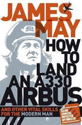 How To Land An A330 Airbus: And Other Vital Skills