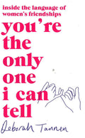 You'Re The Only One I Can Tell Inside The Language Of Women's Friendships Pb
