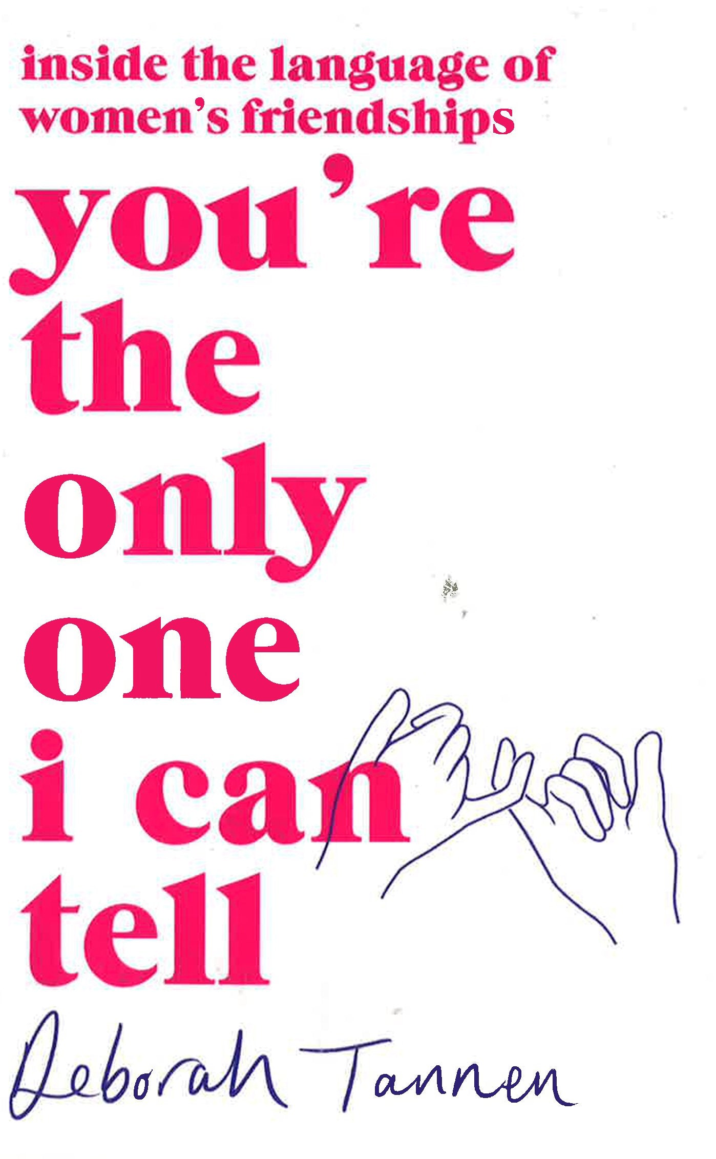 You'Re The Only One I Can Tell Inside The Language Of Women's Friendships Pb