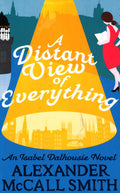 Mccall Smith: Distant View Of Everything