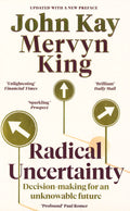 Radical Uncertainty: Decision-Making For An Unknowable Future