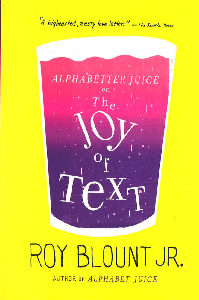 Alphabetter Juice Or, The Joy Of Text