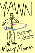 Yawn: Adventures In Boredom