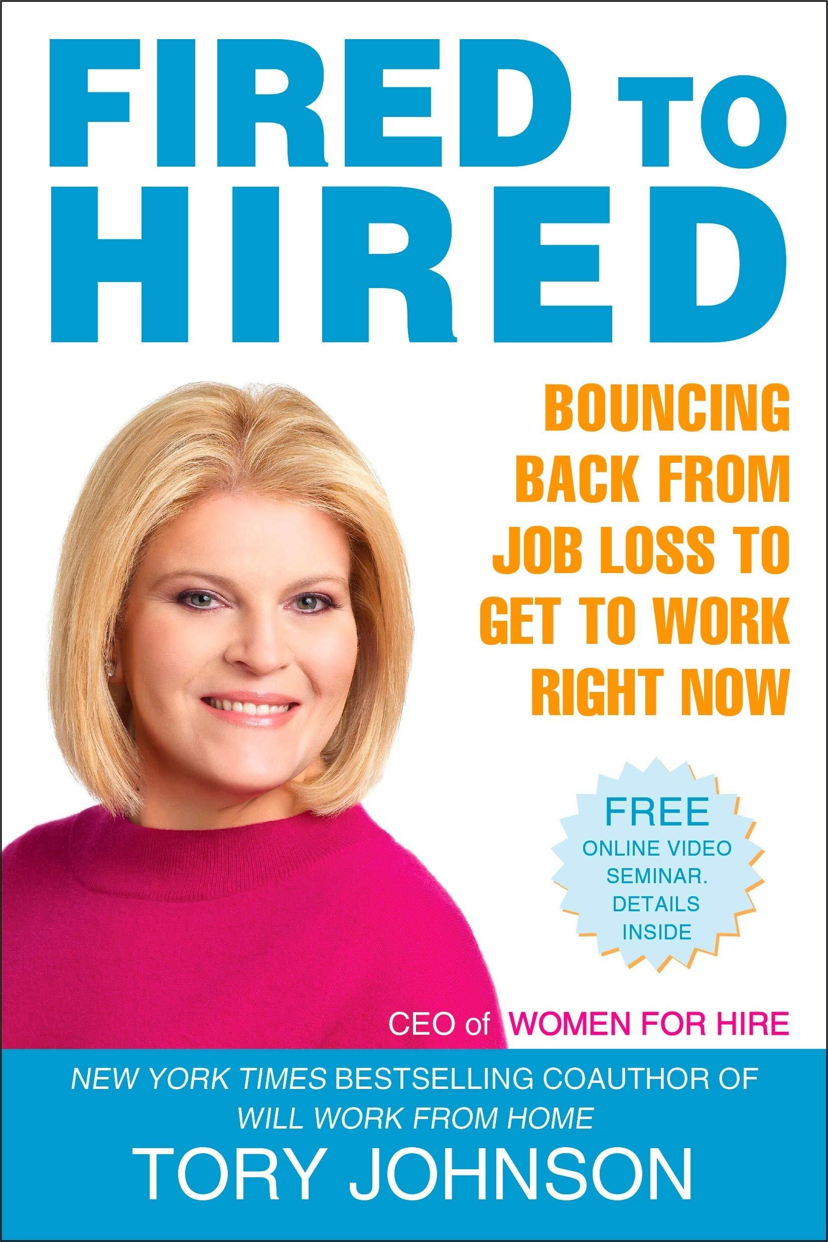 Fired To Hired: Bouncing Back From Job Loss To Get To Work Right Now