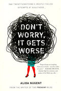 Don't Worry, It Gets Worse: One Twentysomething's (Mostly Failed) Attempts At Adulthood