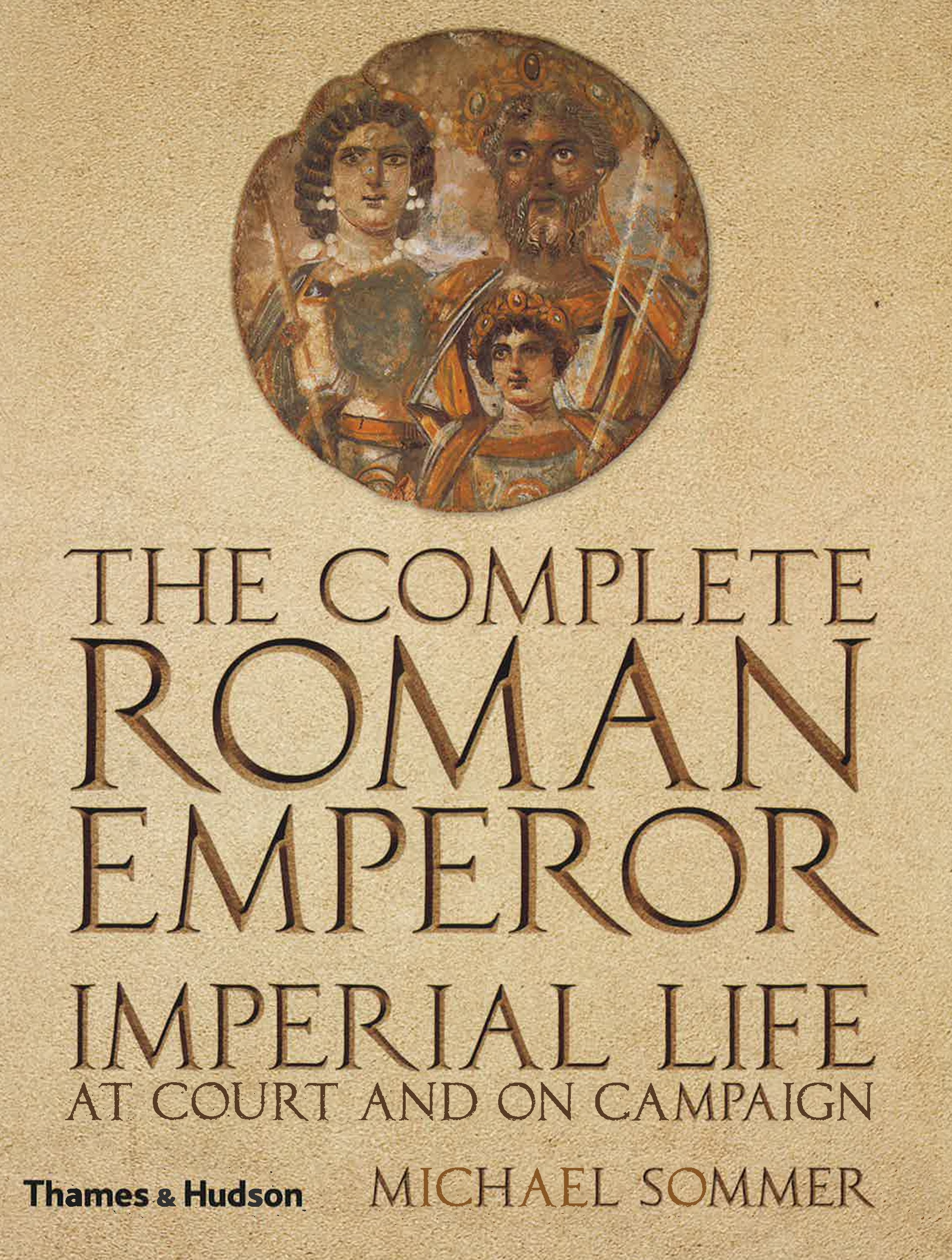 Complete Roman Emperor: Imperial Life At Court And On Campaign (Hb)