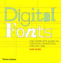 Digital Fonts : The Complete Guide To Creating, Marketing And Selling