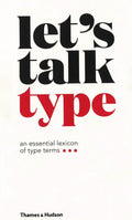 Let's Talk Type : An Essential Lexicon Of Type Terms