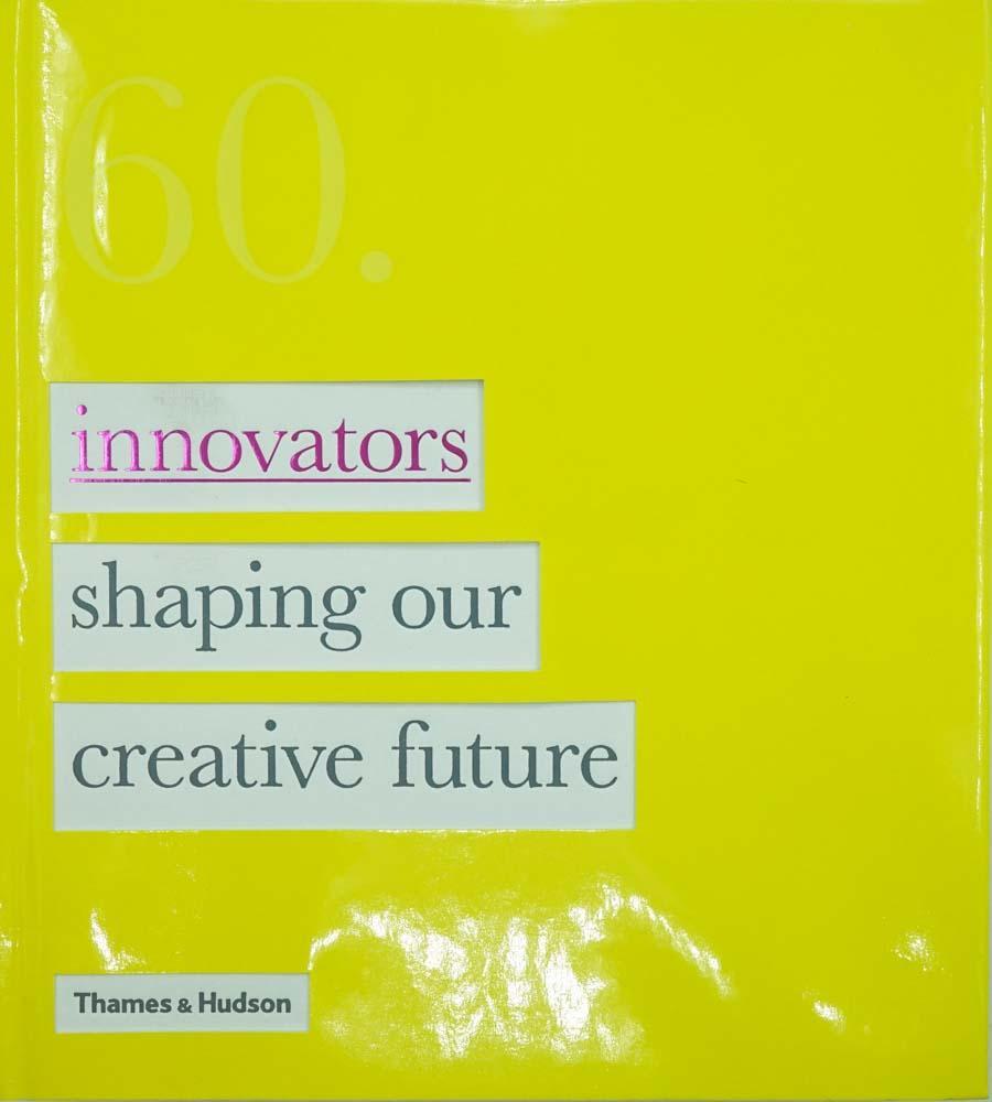 60: Innovators Shaping Our Creative Future
