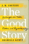 The Good Story: Exchanges On Truth, Fiction And Psychotherapy