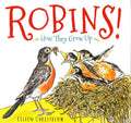 Robins!: How They Grow Up