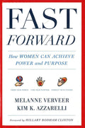 Fast Forward : How Women Can Achieve Power And Purpose