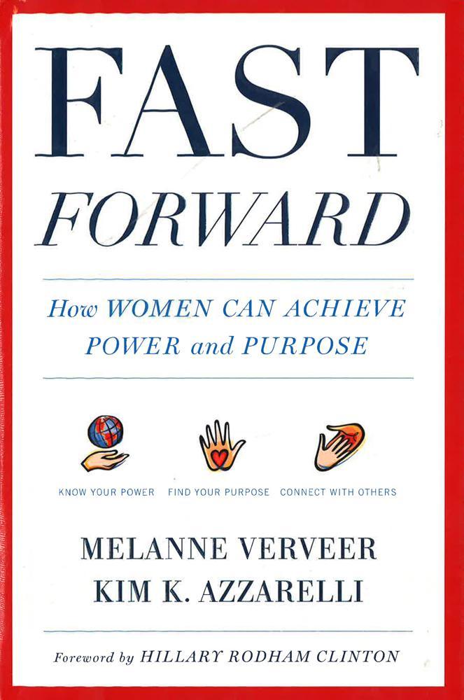 Fast Forward : How Women Can Achieve Power And Purpose