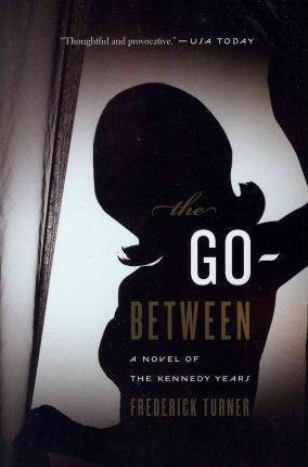 Go-Between( A Novel Of The Kennedy Years