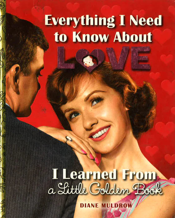 Everything I Need To Know About Love I Learned From A Little Golden Book