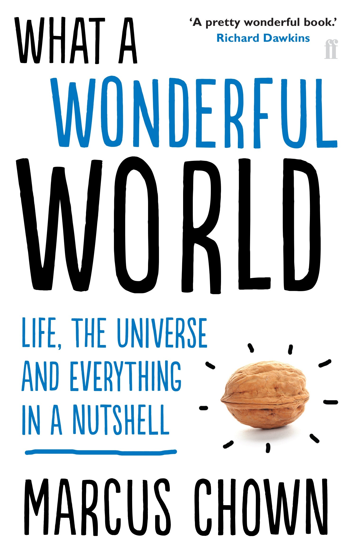 What a Wonderful World: Life, the Universe and Everything in a Nutshell