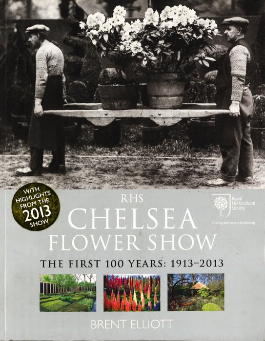 RHS Chelsea Flower Show: The First 100 years: 1913-2013